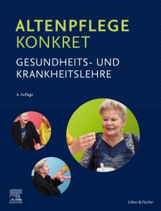 Altenpflege konkret Gesundheits- und Krankheitslehre