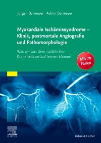 Die myokardialen Ischämiesyndrome - Klinik und postmortale Pathomorphologie