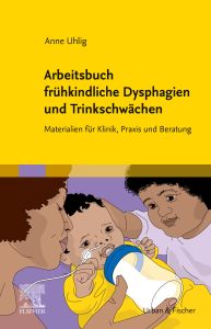 Arbeitsbuch frühkindliche Dysphagien und Trinkschwächen