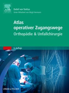 Atlas orthopädisch-chirurgischer Zugangswege