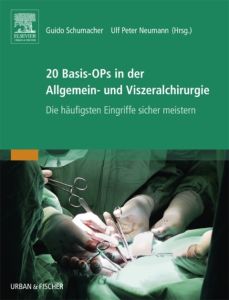 20 Basis-OPs in der Allgemein- und Viszeralchirurgie