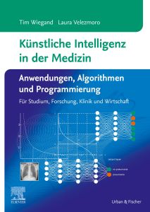 Künstliche Intelligenz in der Medizin: Anwendungen, Algorithmen und Programmierung