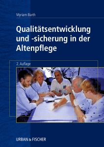 Qualitätsentwicklung und Qualitätssicherung in der Altenpflege