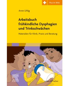 Arbeitsbuch frühkindliche Dysphagien und Trinkschwächen