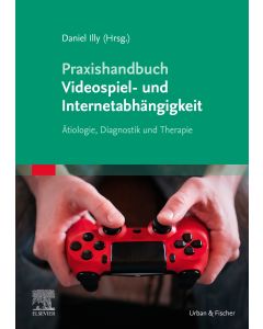 Praxishandbuch Videospiel- und Internetabhängigkeit