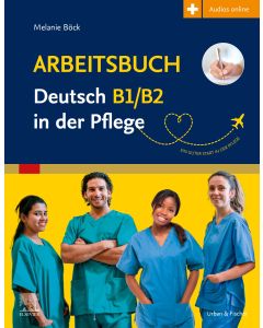 Arbeitsbuch Deutsch B1/B2 in der Pflege