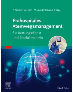 Prähospitales Atemwegsmanagement für Rettungsdienst und Notfallmedizin